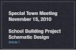 Special Town Meeting November 15, 2010 School Building ... Presentation 2010-11-15 Final.pdf · Feasibility Study In 2008, Town Meeting approved $350,000 for the completion of a feasibility