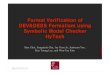 Formal Verification of DEV&DESS Formalism using Symbolic Modeldslab.konkuk.ac.kr/Publication/Formal_Verification_of... · 2012. 9. 13. · Title: Microsoft PowerPoint - Formal_Verification_of_DEV&DESS_Formalism_using_Symbolic_Model.pptx