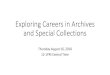 Exploring Careers in Archives and Special Collections · 2019. 11. 20. · • SAA Scholarships • SAA Mentoring Program • AERI Emerging Archival Scholars Program • ALA ALCTS