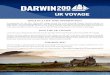 UK VOYAGEUK VOYAGE ONCE IN A LIFE TIME OPPORTUNITY In preparation for the 2021 Darwin200 voyage around the world following Charles Darwin’s journey on HMS Beagle, (see ), the Darwin200