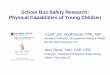School Bus Safety Research: Physical Capabilities …...• Mr. Kevin Snowden (Former Alabama State Transportation Director) • Mrs. Debbie Horton (Principal, Oak Mountain Elementary