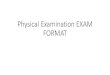 Physical Examination EXAM FORMAT - ARIMGSAS · PDF file Impingement syndrome Painful Arc, Neer’s sign, Hawkins’s test Rotator cuff tear test Drop arm test, Empty can test ... •Strokes/TIA