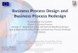 Business Process Design and Business Process Redesign · Business Process •What is the business process of healthcare? –The healthcare business process is the mostly nonclinical