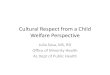 Cultural Respect from a Child Welfare Perspectiveadph.org/minorityhealth/assets/Microsoft PowerPoint - Cultural Resp… · Cultural Respect from a Child Welfare Perspective Julia