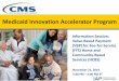 Medicaid Innovation Accelerator Program · 11/21/2019  · IBM Watson Health. May 2018. 13 Poll #2 (State Medicaid Participants Only) • How prominent is community -based LTSS reform