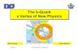 The b-Quark a Vertex of New Physicsevans/talks/iu.pdf · 0.09 (to 0.20) 0.01 LHC (Atlas,CMS,LHCb) 500 25K1.5 Tevatron (DØ,CDF) 100 600 0.5 HERA (H1,Zeus) ~0.010 δ>0.1 Z-Fact (LEP,