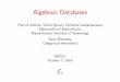 Algebraic Databases · 2016. 12. 8. · Outline In the early 2010s, Spivak proposed using the functorial data model (FDM) to solve data migration problems. Schemas are categories,