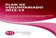PLAN DE VOLUNTARIADO 2012-13 - Red CreActiva · Antecedentes del voluntariado y socios en jovesolides 5 2.1 Experiencias previas del voluntariado y socios 5 ... En JOVESOLIDES se