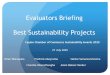 Evaluators Briefing Best Sustainability Projects - chamber.lk · Ø Global Reporting Initiative Ø Fair trade, UTZ, Rainforest alliance, Forest stewardship council Ø Water, electricity,