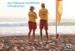 Surf Rescue Certificate Introduction...Surf Rescue Certificate ... • Induction • Safety and well-being • Surf awareness and skills • The human body • Resuscitation • Defibrillation