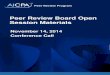 November 2014 Peer Review Board Open Session …...AICPA Peer Review Board Open Session Agenda November 14, 2014 Date/Time: Friday, November 14, 2014 1:00 PM (Eastern Standard Time)