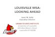 LOUISVILLE MSA: LOOKING AHEAD · •Population growth 2010-2013: 2% Estimate 2013 Percent Change 2012 Rank 2013 ... Liberal Arts and History 6% Visual and Performing Arts 3% Communications