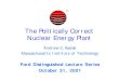 The Politically Correct Nuclear Energy PlantModular Pebble Bed Reactor Thermal Power 250 MW Core Height 10.0 m Core Diameter 3.5 m Fuel UO2 Number of Fuel Pebbles 360,000 Microspheres/Fuel