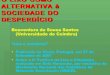 O LIXO COMO ALTERNATIVA à SOCIEDADE DO DESPERDÍCIO · 2007. 10. 11. · O LIXO COMO ALTERNATIVA à SOCIEDADE DO DESPERDÍCIO Boaventura de Sousa Santos (Universidade de Coimbra)