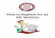 How to Register for an AIC Webinar · 2013. 6. 25. · If you are seeking a different webinar from the one advertised on the AIC homepage, click on the “Training & Education”