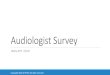 Audiologist Survey · about the survey 19 question online survey conducted january 2020 approximately 225 audiologists in the united states completed the survey