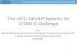 The USTC-NELSLIP Systems for CHiME-6 Challenge · •The official Kaldi toolkit •Guided source separation (GSS) •Acoustic models •Language models •Model ensemble •The Pytorch