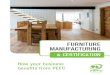 FURNITURE MANUFACTURING · supplying more than 18,000 Chain of Custody certified companies with ... sure you don’t miss out on business because you left your customers in doubt