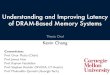 Understanding and Improving Latency of DRAM-Based Memory ... · Understanding and Improving Latency of DRAM-Based Memory Systems Thesis Oral Kevin Chang Committee: Prof. OnurMutlu(Chair)