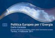 Politica Europea per l’Energia - Orizzontenergia · 2015 2020 2030 1980 2050 1995 45 000 40 000 35 000 30 000 25 000 20 000 15 000 10 000 5 000 0. Evoluzione dei prezzi dell’energia