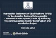 LA-RICS - Request for Statement of Qualifications (RFSQ) for Los … · 2019. 6. 6. · •LA-RICS Authority will provide monopole, tower, ballasted frame, eNodeB devices, power supplies,