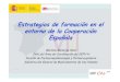 ó l fi d EiE strategias de formación en el entorno de la … · 2016. 2. 15. · ó l fi d EiE strategias de formación en el entorno de la Cooperación Española Mariano Madurga