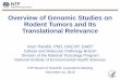 Overview of Genomic Studies on Rodent Tumors and Its … · 2020. 5. 31. · Overview of Genomic Studies on Rodent Tumors and Its Translational Relevance Arun Pandiri, PhD, DACVP,