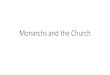 Monarchs and the Church...Feudal Monarchs & the Church Later kings could be cruel, raising taxes and trying to gain more power One was King John: - He was ex-communicated by the pope