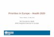 Priorities in Europe – Health 2020€¦ · RC62. Laying the foundation for the future • In 2012, RC62’s will focus mainly on the European health policy, Health 2020 (mandated