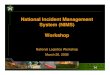 National Incident Management System (NIMS) Workshop€¦ · What is the National Incident Management System? • NIMS provides a systematic, proactive approach guiding departments