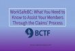 WorkSafeBC: What You Need to Know to Assist Your Members Through the Claims… · 2019. 8. 22. · WorkSafeBC: What You Need to Know to Assist Your Members ... Members on SIP/Health