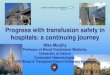 Progress with transfusion safety in hospitals: a continuing journey … · NHS Blood & Transplant/Oxford University ... hospitals: a continuing journey . Transfusion safety in hospitals