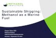 Sustainable Shipping: Methanol as a Marine Fuel · Sustainable Shipping: Methanol as a Marine Fuel Gregory Dolan, CEO Methanol Institute Platts European Refining Summit Brussels –
