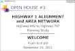 Highway 1 Alignment & Area Network OPEN HOUSE #3 · Highway 1 Alignment & Area Network, Highways 842 to 797, Planning Study 2 OPEN HOUSE FORMAT This Open House is an Informal Venue