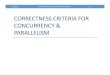 CORRECTNESS(CRITERIA(FOR( CONCURRENCY(&( PARALLELISMcourses.cs.washington.edu/courses/csep506/11sp/slides/Lecture-7-L… · CORRECTNESS(CRITERIA(FOR(CONCURRENCY(&(PARALLELISM! 6/16/2010