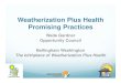 Weatherization Plus Health Promising Practices · HH upgrade recommendations and makes referral to Weatherization The HH educator coordinates with the Weatherization auditor on suggested