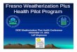 Fresno Weatherization Plus Health Pilot Program · HH upgrade recommendations and makes referral to Weatherization, Pb Hazard Control and Renovation programs The HH educator coordinates