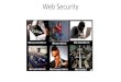 Web Security · 2020. 7. 9. · (Transport Layer Security / Secure Sockets Layer) • HTTP over TLS => HTTPS • TLS/SSL usually implemented by the server • Two common production