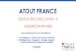 ATOUT FRANCE · ATOUT FRANCE GESTION DE CRISE COVID-19 MESURES SANITAIRES Benchmarking France et International Technologies au service des mesures sanitaires Stratégies pays : Singapour,