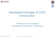 Geological storage of CO2 introduction - UKCCSRC · Geological storage of CO2 UKCCSRC seminar 29April2020 24 SRMS system to classify prospective and discovered storage resources can