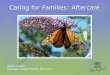 Caring for Families: Aftercare · Information on Aftercare program General Grief Resources Additionally, requested specific grief resources as indicated on NOK page in TN REFLECTION