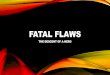 FATAL FLAWS - Shorewood 10th English/Language Artswrightinglanguage.weebly.com/.../fatal_flawspdf.pdf · fatal flaws the descent of a hero. what is in a hero? what are their characteristics?