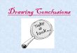 Drawing Conclusions - Voorhees Township Public Schools · Drawing Conclusions •A conclusion is a decision or judgment based on information. Good readers try to draw conclusions