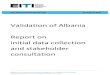 Albania report on initial data collection and stakeholder ... · 2 Validation of Albania: Report on initial data collection and stakeholder consultation Website Email secretariat@eiti.org