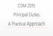 CDM & Client Duties - IOSH · 2020. 1. 31. · CDM 2015 –A Brief Overview . Duty holders . The Principal Designer. Who is the Principal Designer. The Principal Designer is appointed