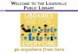 Welcome to the Louisville Public Library go anywhere from herefiles.constantcontact.com/dbcad56c001/8ac3ba92-a3dd-4747-86da-… · Do You Know Lynda? Library users have FREE access