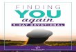 Finding You Again- 5 Day Devotional · one, abuse, addiction, enduring an unfavorable health report, betrayal, or a number of other Finding You Again: 5 Day Devotional May not be