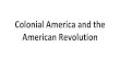 Colonial America and the American Revolution€¦ · assembly in colonial America. Native-American Relations - First and Second Anglo-Powhatan Wars (1610 - 1642) - The Powhatan Confederacy