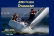 J/80 Rules Discussion · The optional cabin-top winches shall not exceed power/size of Harken 16A. (vi) Solid boom vang. (vii) Storage bags of any size, number and location for the