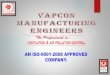 COMPANY PROFILE MANAGED BY HIGHLY QUALIFIED …vapcon.com/images/Company Profile.pdfcompany profile synopsis iso 9001-2008 certified company professionally managed company.owned and